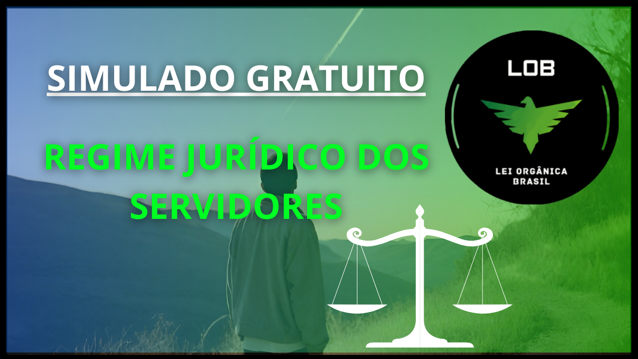 SIMULADO GRATUITO – Regime Jurídico dos Servidores